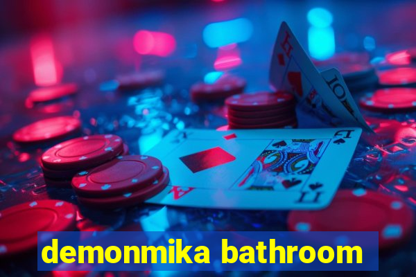 demonmika bathroom